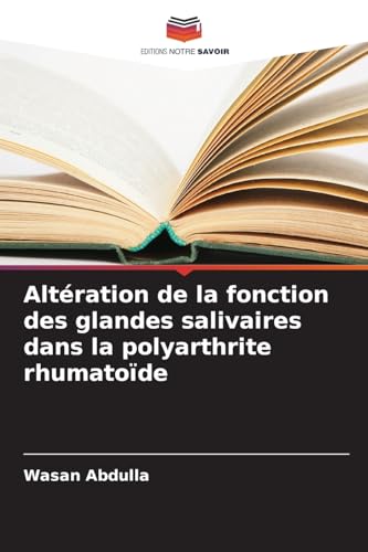 Altération de la fonction des glandes salivaires dans la polyarthrite rhumatoïde von Editions Notre Savoir