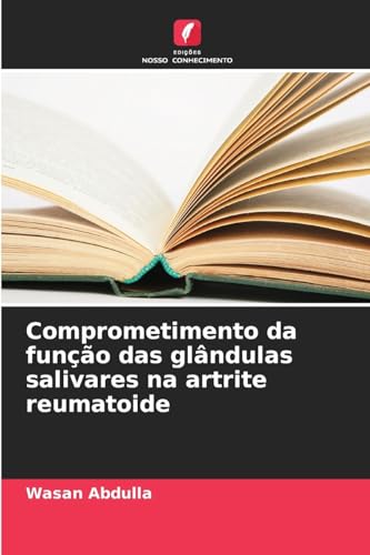 Comprometimento da função das glândulas salivares na artrite reumatoide von Edições Nosso Conhecimento