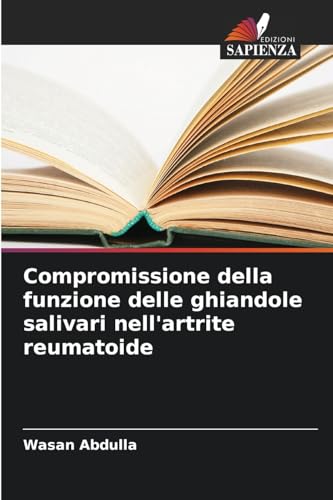 Compromissione della funzione delle ghiandole salivari nell'artrite reumatoide von Edizioni Sapienza