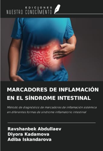 MARCADORES DE INFLAMACIÓN EN EL SÍNDROME INTESTINAL: Método de diagnóstico de marcadores de inflamación sistémica en diferentes formas de síndrome inflamatorio intestinal von Ediciones Nuestro Conocimiento