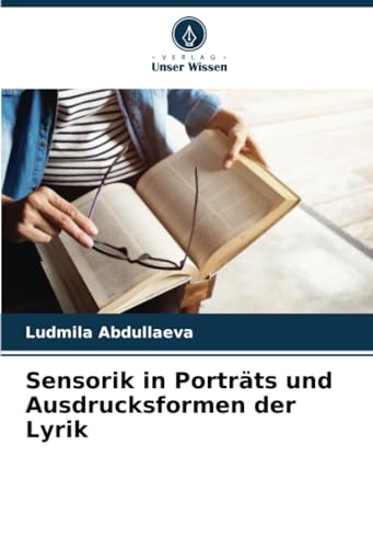 Sensorik in Porträts und Ausdrucksformen der Lyrik von Verlag Unser Wissen