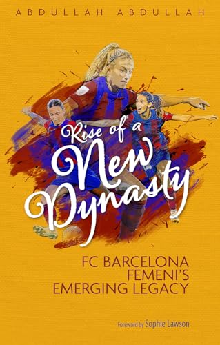 Rise of a New Dynasty: FC Barcelona Femini's Emerging Legacy von Pitch Publishing Ltd