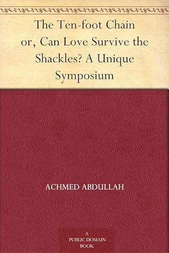 The Ten-foot Chain; or, Can Love Survive the Shackles? A Unique Symposium von Anson Street Press