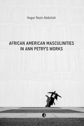African American Masculinities in Ann Petry's Works von AMERICANA eBooks