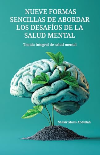 Nueve formas sencillas de abordar los desafíos de la salud mental: Tienda integral de salud mental von Spines