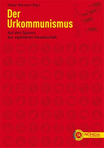 Der Urkommunismus: Auf den Spuren der egalitären Gesellschaft (Edition Linke Klassiker)