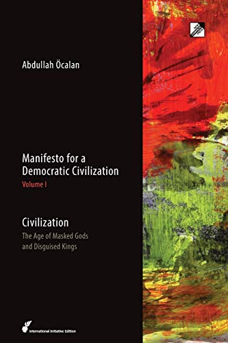 Manifesto for a Democratic Civilization: Civilization: The Age of Masked Gods and Disguised Kings von Licentia Forlag