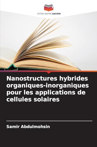 Nanostructures hybrides organiques-inorganiques pour les applications de cellules solaires Nanostructures hybrides organiques-inorganiques pour les applications de cellules solaires