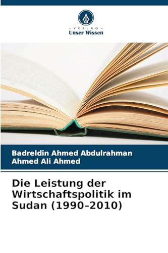Die Leistung der Wirtschaftspolitik im Sudan (1990-2010) von Verlag Unser Wissen