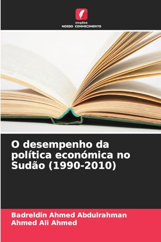 O desempenho da política económica no Sudão (1990-2010) von Edições Nosso Conhecimento