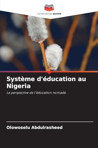 Système d'éducation au Nigeria: La perspective de l'éducation nomade von Editions Notre Savoir