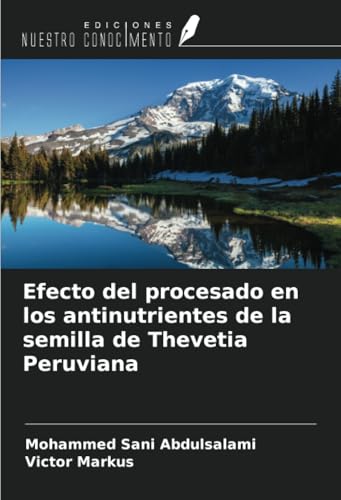 Efecto del procesado en los antinutrientes de la semilla de Thevetia Peruviana von Ediciones Nuestro Conocimiento