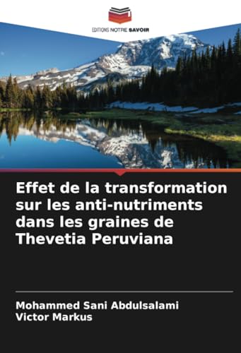Effet de la transformation sur les anti-nutriments dans les graines de Thevetia Peruviana von Editions Notre Savoir