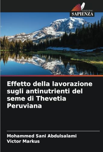 Effetto della lavorazione sugli antinutrienti del seme di Thevetia Peruviana von Edizioni Sapienza