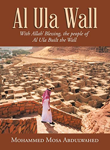Al Ula Wall: With Allah' Blessing, the People of Al Ula Built the Wall von Partridge Publishing Singapore