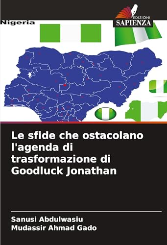 Le sfide che ostacolano l'agenda di trasformazione di Goodluck Jonathan von Edizioni Sapienza