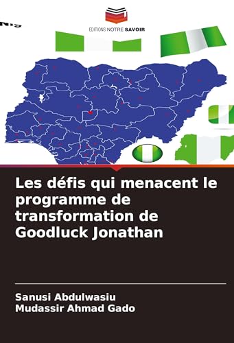 Les défis qui menacent le programme de transformation de Goodluck Jonathan von Editions Notre Savoir