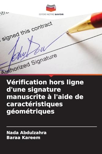 Vérification hors ligne d'une signature manuscrite à l'aide de caractéristiques géométriques von Editions Notre Savoir