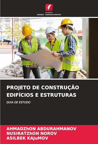 PROJETO DE CONSTRUÇÃO EDIFÍCIOS E ESTRUTURAS: GUIA DE ESTUDO von Edições Nosso Conhecimento