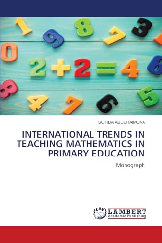 INTERNATIONAL TRENDS IN TEACHING MATHEMATICS IN PRIMARY EDUCATION: Monograph von LAP LAMBERT Academic Publishing