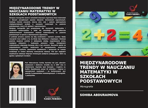 MI¿DZYNARODOWE TRENDY W NAUCZANIU MATEMATYKI W SZKO¿ACH PODSTAWOWYCH: Monografia von Wydawnictwo Nasza Wiedza