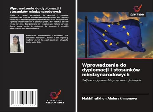 Wprowadzenie do dyplomacji i stosunków mi¿dzynarodowych: Twój pierwszy przewodnik po sprawach globalnych