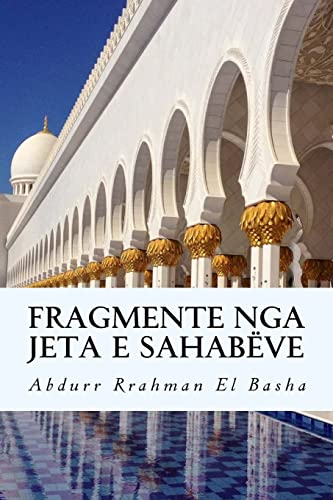Fragmente nga jeta e Sahabëve: Përkthim Shqip von Createspace Independent Publishing Platform