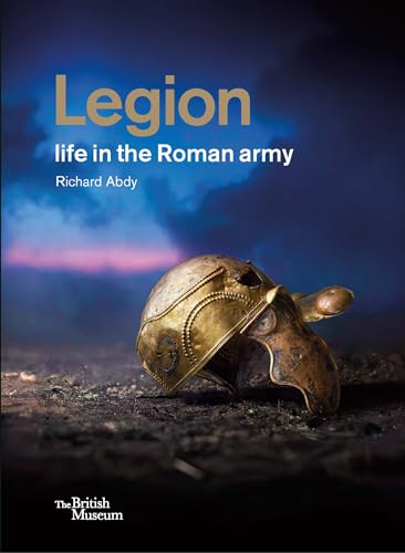 Legion: life in the Roman army von British Museum Press