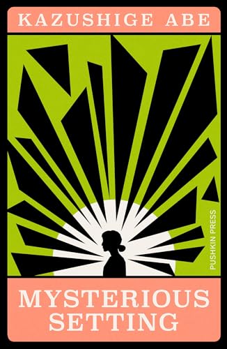 Mysterious Setting: Kazushige Abe (Japanese Novellas) von Pushkin Press