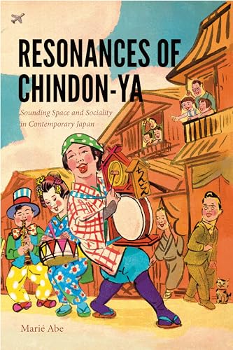 Resonances of Chindon-ya: Sounding Space and Sociality in Contemporary Japan (Music / Culture) von Wesleyan University Press