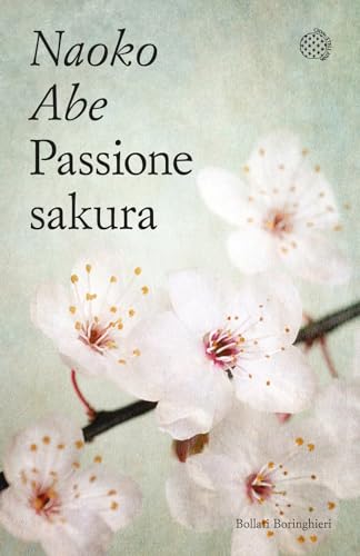 Passione sakura. La storia dei ciliegi ornamentali giapponesi e dell'uomo che li ha salvati (Varianti tascabili) von Bollati Boringhieri