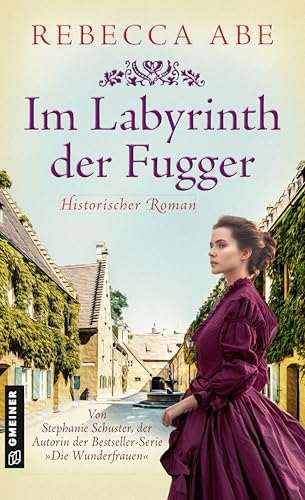 Im Labyrinth der Fugger: Historischer Roman von Gmeiner-Verlag