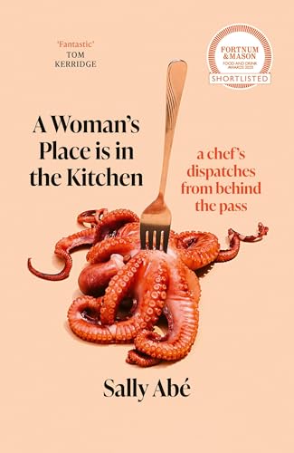 A Woman's Place is in the Kitchen: A chef`s dispatches from behind the pass von Little, Brown Book Group