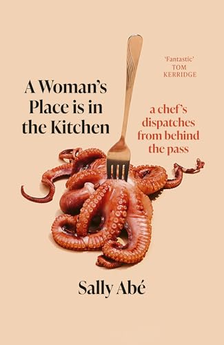 A Woman's Place is in the Kitchen: 'Fantastic, exciting deep dive into kitchen life from one of Britain's leading young chefs' (Tom Kerridge) von Fleet
