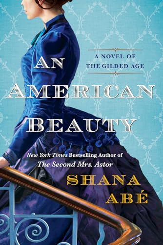 An American Beauty: A Novel of the Gilded Age Inspired by the True Story of Arabella Huntington Who Became the Richest Woman in the Country von Kensington