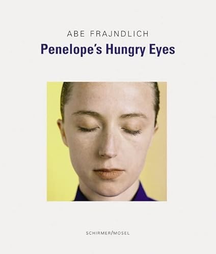 Penelopes hungriger Blick: Abe Frajndlich von Schirmer/Mosel