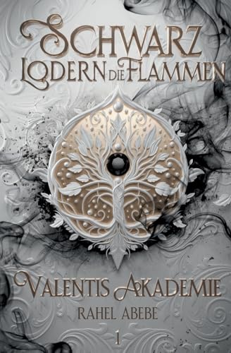 Schwarz lodern die Flammen 1: Valentis Akademie - Der Auftakt der spannenden YA-Portal Fantasy Reihe