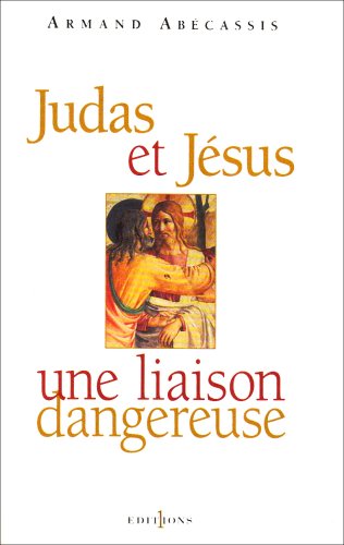 Judas et Jésus, une liaison dangereuse von Calmann-Lévy