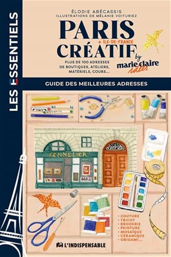 Paris créatif: Guide des meilleures adresses von INDISPENSABLE