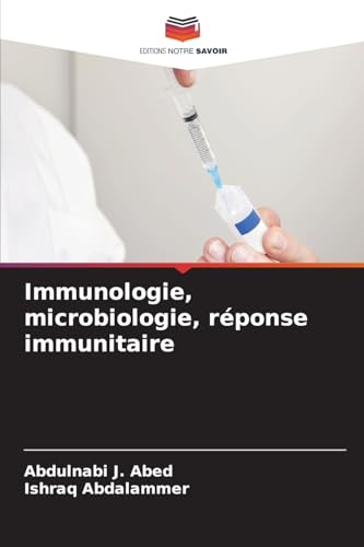 Immunologie, microbiologie, réponse immunitaire: DE von Editions Notre Savoir