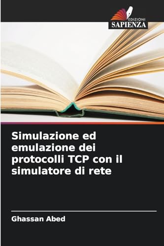 Simulazione ed emulazione dei protocolli TCP con il simulatore di rete von Edizioni Sapienza