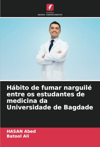 Hábito de fumar narguilé entre os estudantes de medicina da Universidade de Bagdade von Edições Nosso Conhecimento