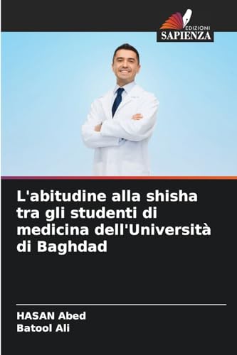 L'abitudine alla shisha tra gli studenti di medicina dell'Università di Baghdad von Edizioni Sapienza