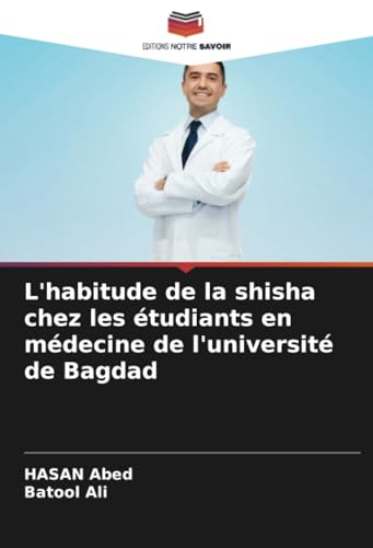 L'habitude de la shisha chez les étudiants en médecine de l'université de Bagdad von Editions Notre Savoir