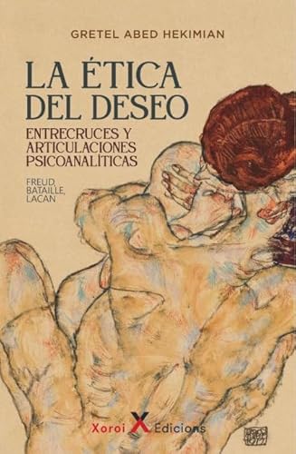 La ética del deseo: Entrecruces y articulaciones psicoanalíticas (Freud, Bataille, Lacan) von Pensódromo 21