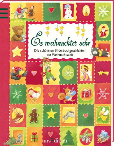 Es weihnachtet sehr: Die schönsten Bilderbuchgeschichten zur Weihnachtszeit Es weihnachtet sehr: Die schönsten Bilderbuchgeschichten zur Weihnachtszeit