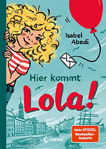 Hier kommt Lola! (Band 1): Kinderbuch-Klassiker ab 9 Jahren - neu illustriert und mit zeitgemäßen Überarbeitungen (Die Lola-Reihe, Band 1)