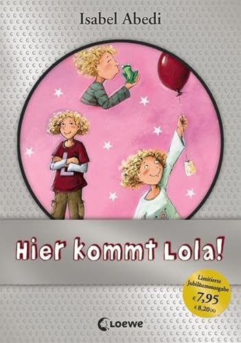 Hier kommt Lola!: Jubiläums-Ausgabe: Ausgezeichnet mit dem Kinderbuchpreis Paderborner Hase 2006 Hier kommt Lola!: Jubiläums-Ausgabe: Ausgezeichnet mit dem Kinderbuchpreis Paderborner Hase 2006