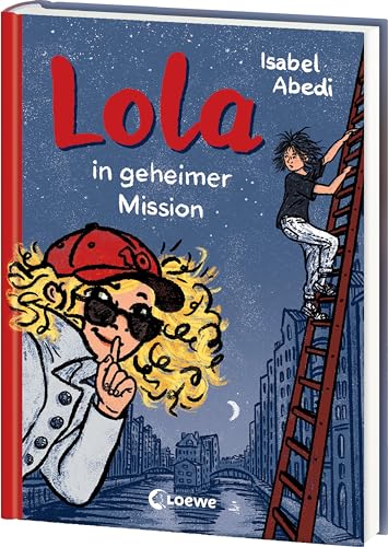 Lola in geheimer Mission (Band 3): Kinderbuch-Klassiker ab 9 Jahren - neu illustriert und mit zeitgemäßen Überarbeitungen (Die Lola-Reihe, Band 3) von LOEWE