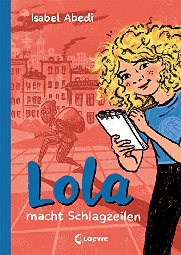 Lola macht Schlagzeilen (Band 2): Kinderbuch-Klassiker ab 9 Jahren - neu illustriert und mit zeitgemäßen Überarbeitungen (Die Lola-Reihe, Band 2) von Loewe